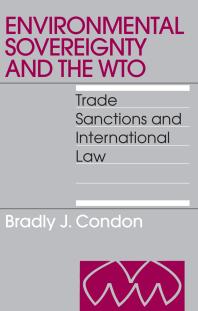 Environmental Sovereignty And The Wto Trade Sanctions And International Law 1st Edition Bradly Condon