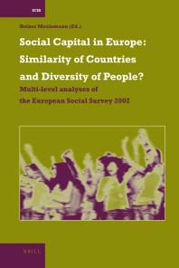 Social Capital In Europe Similarity Of Countries And Diversity Of People Multilevel Analyses Of The European Social Survey 2002 1st Edition Heiner Meulemann