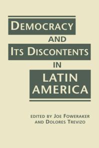 Democracy And Its Discontents In Latin America 1st Edition Joe Foweraker Dolores Trevizo