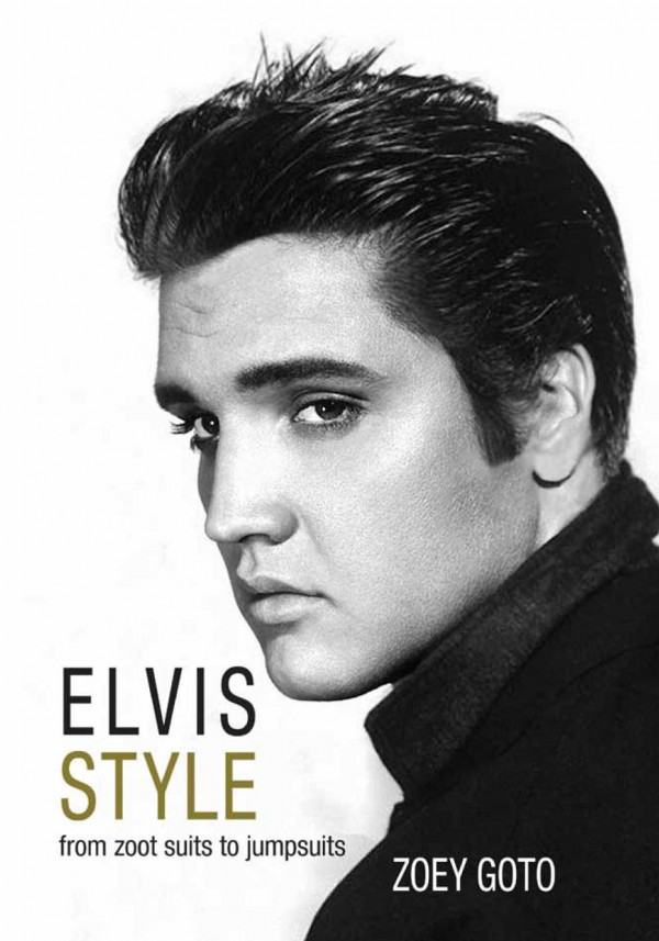 Elvis Style From Zoot Suits To Jumpsuits 1st Edition Zoey Goto