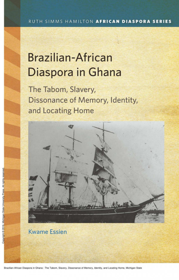 Brazilianafrican Diaspora In Ghana The Tabom Slavery Dissonance Of Memory Identity And Locating Home 1st Edition Kwame Essien