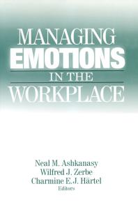 Managing Emotions In The Workplace Neal M Ashkanasy Wilfred J Zerbe Charmine E J Hartel Anat Rafaeli