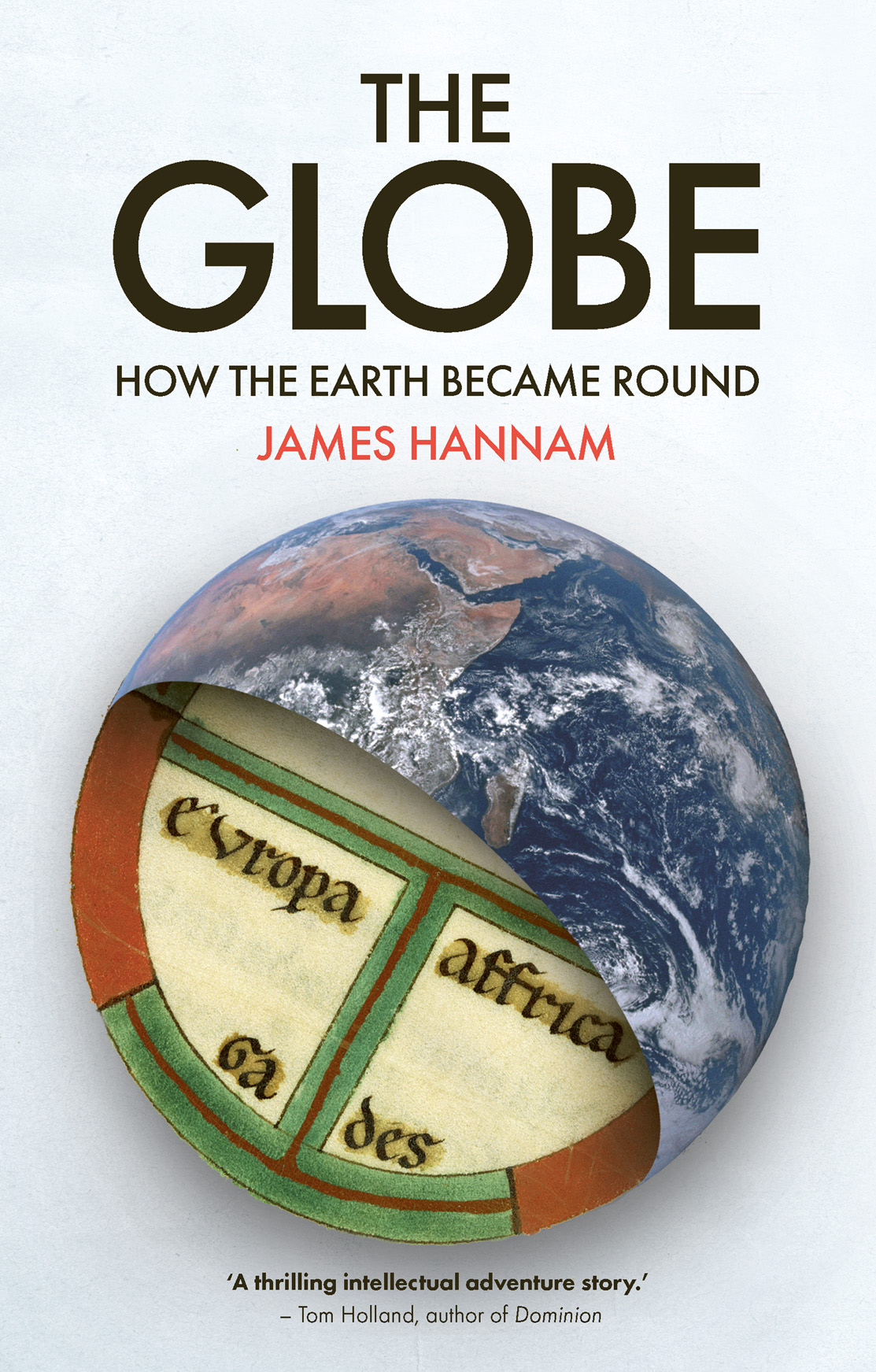 The Globe How The Earth Became Round James Hannam