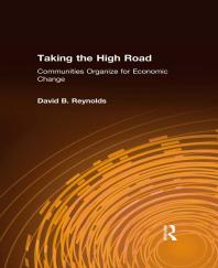Taking The High Road Communities Organize For Economic Change David B Reynolds