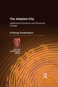 The Adapted City Institutional Dynamics And Structural Change First Edition H George Frederickson Gary A Johnson Curtis H Wood
