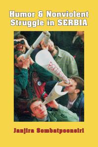 Humor And Nonviolent Struggle In Serbia Janjira Sombatpoonsiri Echanechiraa