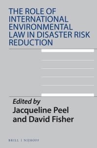 The Role Of International Environmental Law In Disaster Risk Reduction 1st Edition Jacqueline Peel David Fisher