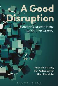 A Good Disruption Redefining Growth In The Twentyfirst Century 1st Edition Martin Stuchtey Peranders Enkvist Klaus Zumwinkel
