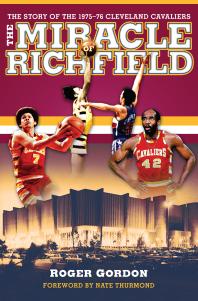 The Miracle Of Richfield The Story Of The 197576 Cleveland Cavaliers 1st Edition Roger Gordon Nate Thurmond