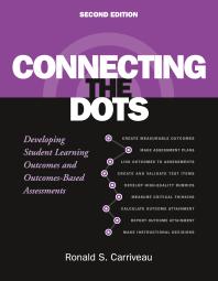 Connecting The Dots Developing Student Learning Outcomes And Outcomesbased Assessment 2nd Edition Ronald S Carriveau