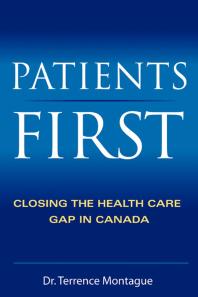 Patients First Closing The Health Care Gap In Canada 1st Edition Terrence Montague
