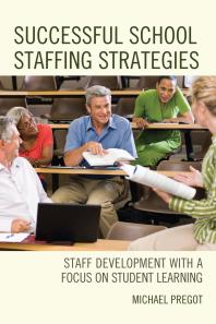 Successful School Staffing Strategies Staff Development With A Focus On Student Learning Michael Pregot