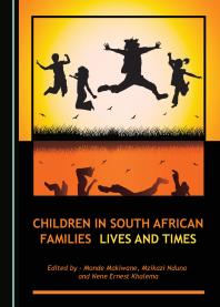 Children In South African Families Lives And Times 1st Edition Monde Makiwane Mzikazi Nduna Nene Ernest Khalema