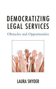 Democratizing Legal Services Obstacles And Opportunities Laura Snyder