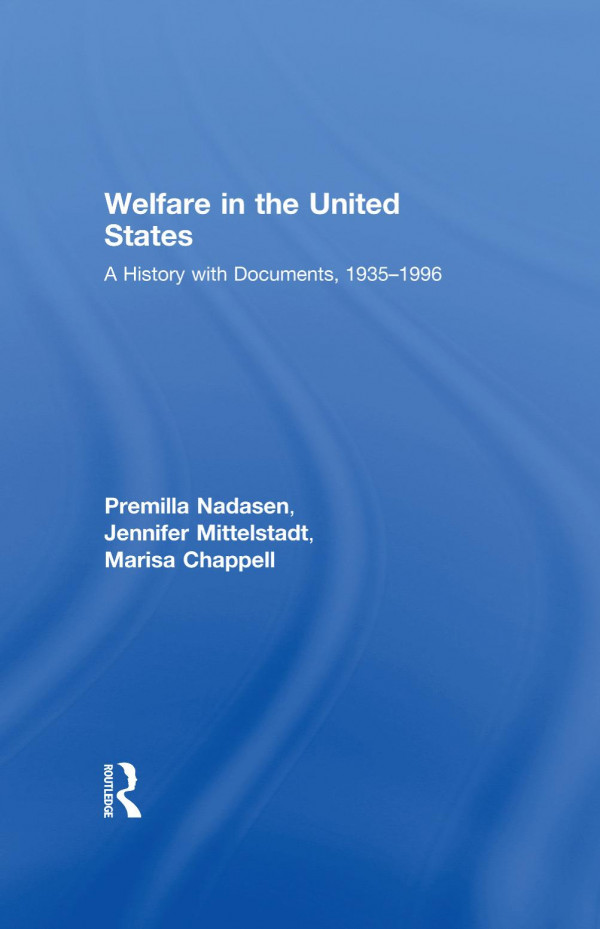 Welfare In The United States A History With Documents 19351996 Premilla Nadasen