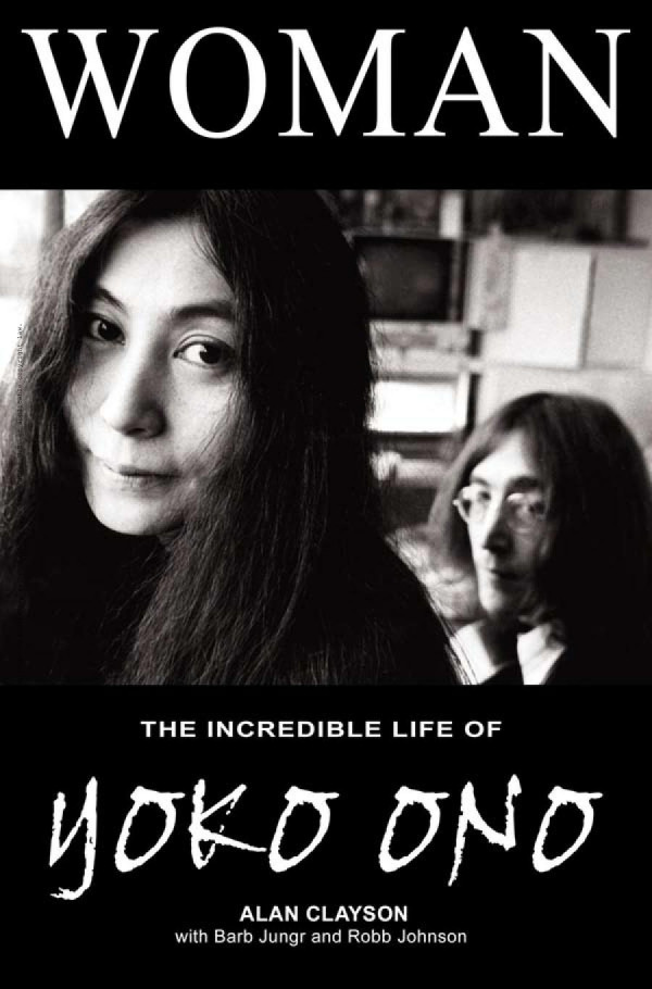 Woman The Incredible Life Of Yoko Ono 1st Edition Alan Clayson