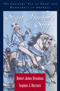 Sweet Freedoms Song My Country Tis Of Thee And Democracy In America Robert James Branham Stephen J Hartnett