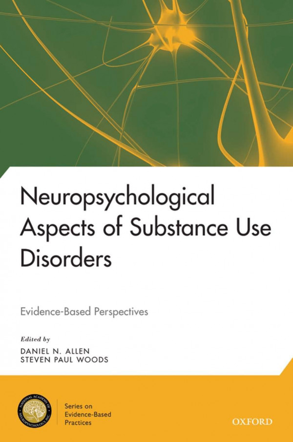 Neuropsychological Aspects Of Substance Use Disorders Evidencebased Perspectives Daniel N Allen Steven Paul Woods