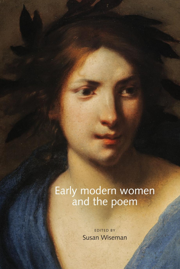 Early Modern Women And The Poem 1st Edition Susan Wiseman