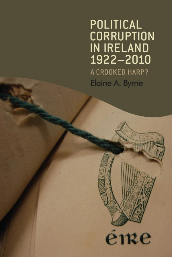 Political Corruption In Ireland 19222010 A Crooked Harp 1st Edition Elaine Byrne