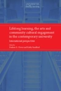 Lifelong Learning The Arts And Community Cultural Engagement In The Contemporary University International Perspectives 1st Edition Darlene Clover Kathy Sanford Kathy Sanford
