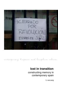 Lost In Transition Constructing Memory In Contemporary Spain 1st Edition H Rosi Song