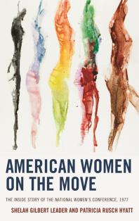 American Women On The Move The Inside Story Of The National Womens Conference 1977 Shelah Gilbert Leader Patricia Rusch Hyatt