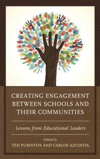 Creating Engagement Between Schools And Their Communities Lessons From Educational Leaders Ted Purinton Carlos Azcoitia