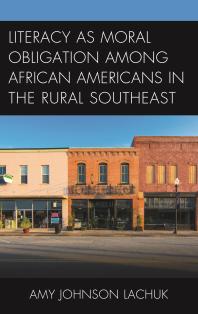 Literacy As Moral Obligation Among African Americans In The Rural Southeast Amy Johnson Lachuk