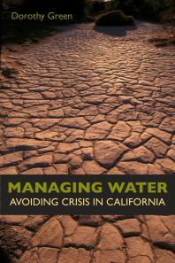 Managing Water Avoiding Crisis In California 1st Edition Dorothy Green Ms Dorothy Green