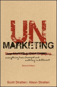 Unmarketing Everything Has Changed And Nothing Is Different 2nd Edition Scott Stratten Alison Stratten