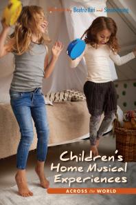 Childrens Home Musical Experiences Across The World 1st Edition Beatriz Ilari Susan Young