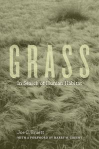 Grass In Search Of Human Habitat 1st Edition Joe C Truett Harry W Greene