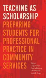 Teaching As Scholarship Preparing Students For Professional Practice In Community Services 1st Edition Jacqui Gingras Pamela Robinson Janice Waddell Linda D Cooper