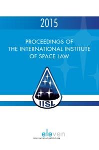 Proceedings Of The International Institute Of Space Law 2015 Rafael Moro Pj Blount Tanja Massonzwaan