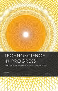 Technoscience In Progress Managing The Uncertainty Of Nanotechnology 1st Edition S Arnaldi A Lorenzet F Russo