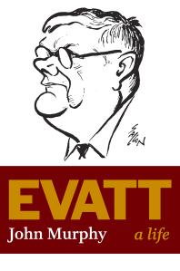 Evatt A Life 1st Edition John Murphy