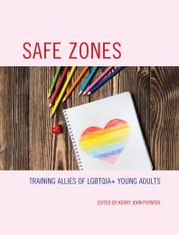 Safe Zones Training Allies Of Lgbtqia Young Adults Kerry John Poynter