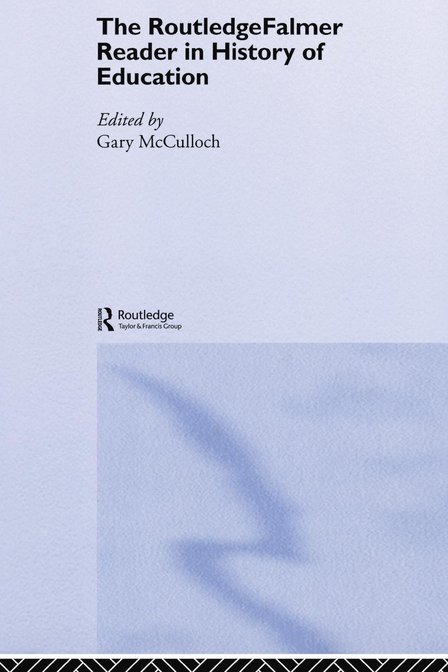 The Routledgefalmer Reader In History Of Education 1st Edition Gary Mcculloch