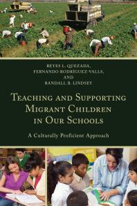 Teaching And Supporting Migrant Children In Our Schools A Culturally Proficient Approach Reyes L Quezada Fernando Rodriguezvalls Randall B Lindsey
