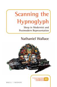 Scanning The Hypnoglyph Sleep In Modernist And Postmodern Representation 1st Edition Nathaniel Wallace