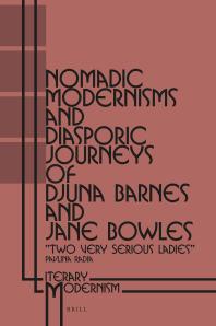 Nomadic Modernisms And Diasporic Journeys Of Djuna Barnes And Jane Bowles Two Very Serious Ladies 1st Edition Pavlina Radia
