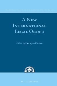 A New International Legal Order In Commemoration Of The Tenth Anniversary Of The Xiamen Academy Of International Law 1st Edition Chiajui Cheng