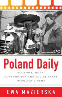 Poland Daily Economy Work Consumption And Social Class In Polish Cinema 1st Edition Ewa Mazierska
