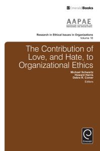 The Contribution Of Love And Hate To Organizational Ethics 1st Edition Michael Schwartz Howard Harris Debra Comer