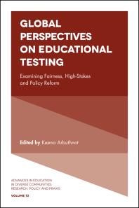 Global Perspectives On Educational Testing Examining Fairness Highstakes And Policy Reform 1st Edition Keena Arbuthnot