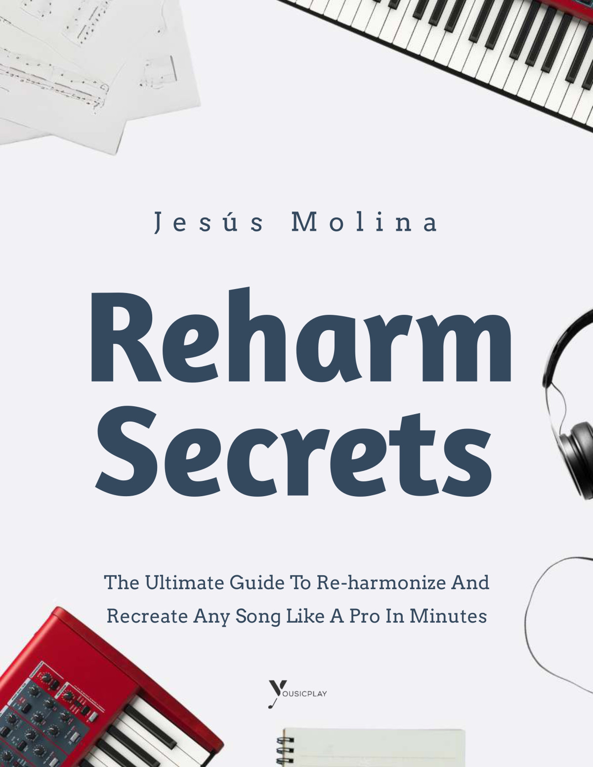 Reharm Secrets The Ultimate Guide To Reharmonize And Recreate Any Song Like A Pro Yousicplay