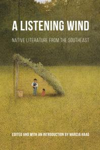 A Listening Wind Native Literature From The Southeast 1st Edition Marcia Haag Marcia Haag