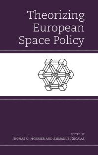 Theorizing European Space Policy Thomas C Hoerber Emmanuel Sigalas