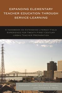 Expanding Elementary Teacher Education Through Servicelearning A Handbook On Extending Literacy Field Experience For 21st Century Urban Teacher Preparation Margaretmary Sulentic Dowell Tynisha D Meidl
